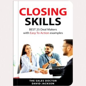 Closing Skills – Best 25 Deal Makers with easy to action examples